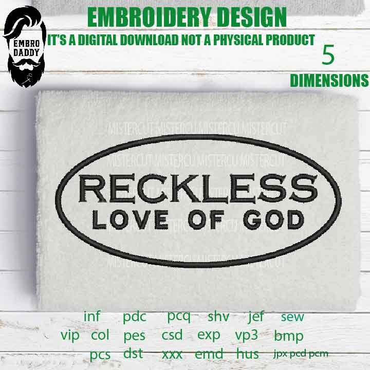 Machine Embroidery, reckless love of god, appreciation gift idea PES, xxx, hus & more, embroidery files, reunion, adniversary love