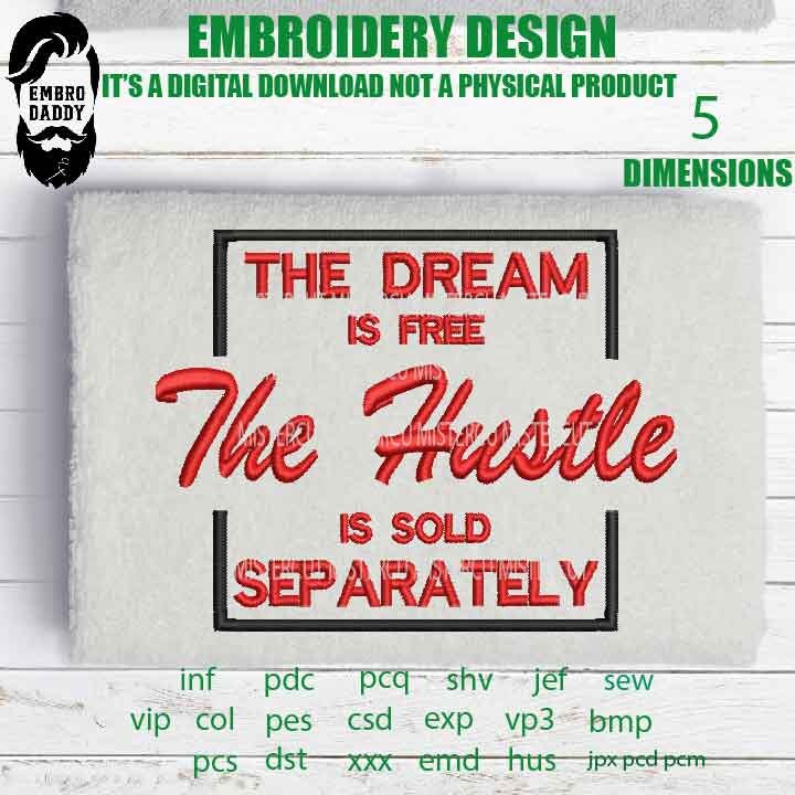 Machine Embroidery, The dream is free the hustle is sold separately birthday gift idea PES, xxx, hus & more, Girl Boss, Hustle, Empowered