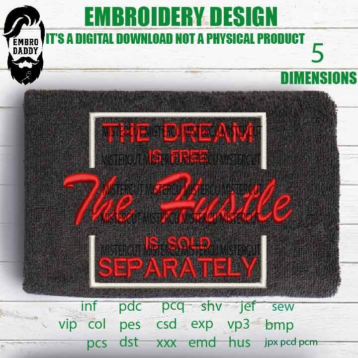 Machine Embroidery, The dream is free the hustle is sold separately birthday gift idea PES, xxx, hus & more, Girl Boss, Hustle, Empowered