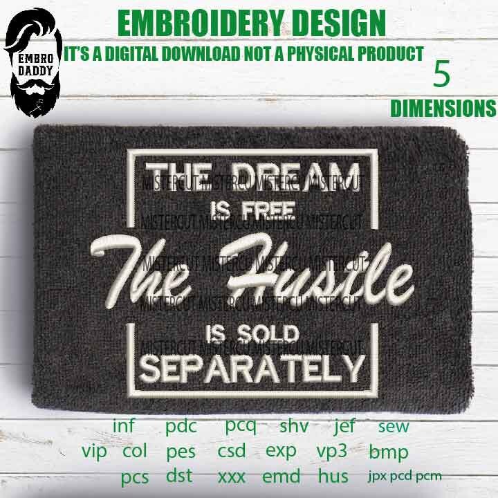 Machine Embroidery, The dream is free the hustle is sold separately birthday gift idea PES, xxx, hus & more, Girl Boss, Hustle, Empowered