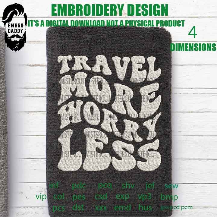 Machine Embroidery, travel more worry less embroidery design, gift for camping, funny lake lover gift idea PES, xxx, hus & more