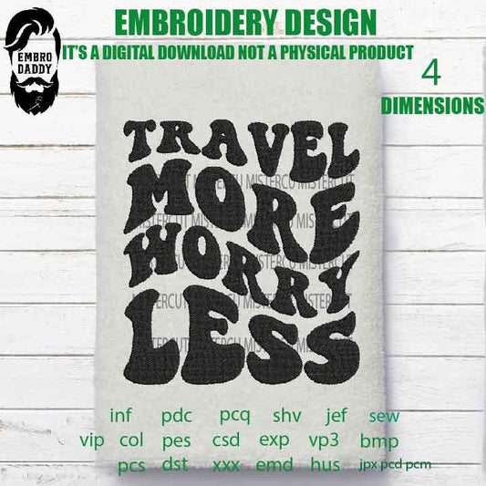 Machine Embroidery, travel more worry less embroidery design, gift for camping, funny lake lover gift idea PES, xxx, hus & more