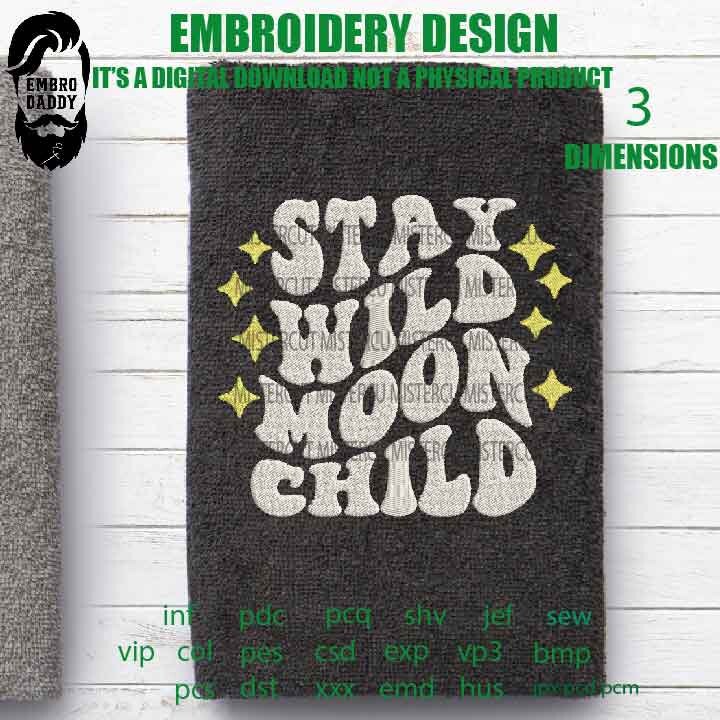 Machine Embroidery, stay wild moon child gift idea Embroidery files, PES, xxx, hus & more, embroidery files, kids pes, father gift