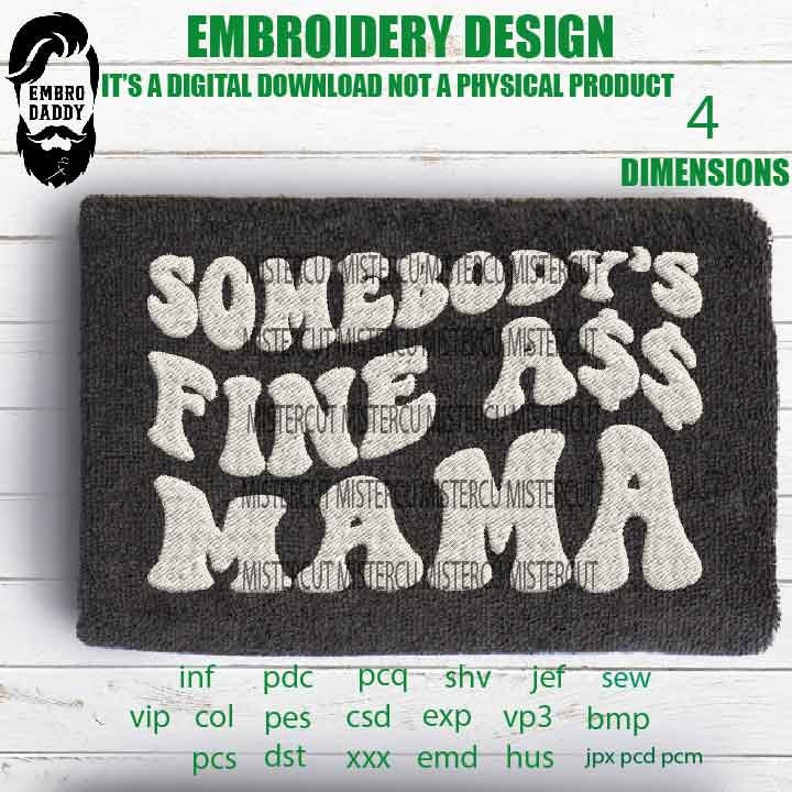 Machine Embroidery, somebody's fine mama embroidery, PES, xxx, hus & more, weavy pes, Gift idea emb, mothers day gift