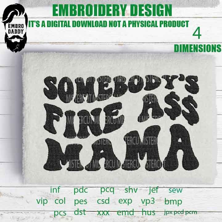 Machine Embroidery, somebody's fine mama embroidery, PES, xxx, hus & more, weavy pes, Gift idea emb, mothers day gift