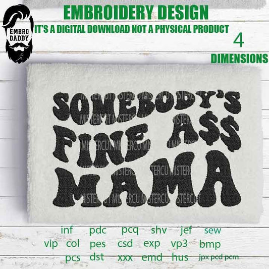 Machine Embroidery, somebody's fine mama embroidery, PES, xxx, hus & more, weavy pes, Gift idea emb, mothers day gift