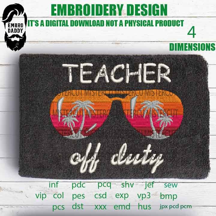 Machine Embroidery, teacher off duty emb files, teacher gift idea PES, xxx, hus & more, embroidery files, reunion, adniversary love