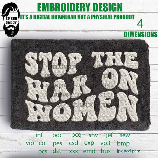 Machine Embroidery, stop the war on women emb file, gift idea PES, xxx, hus & more, embroidery files, abortion embroidery files