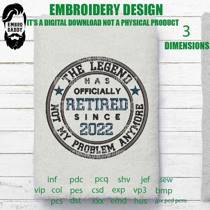 Machine Embroidery, The legend has officially Retired since 2022 PES, funny embroidery files, gift idea PES, xxx, hus & more