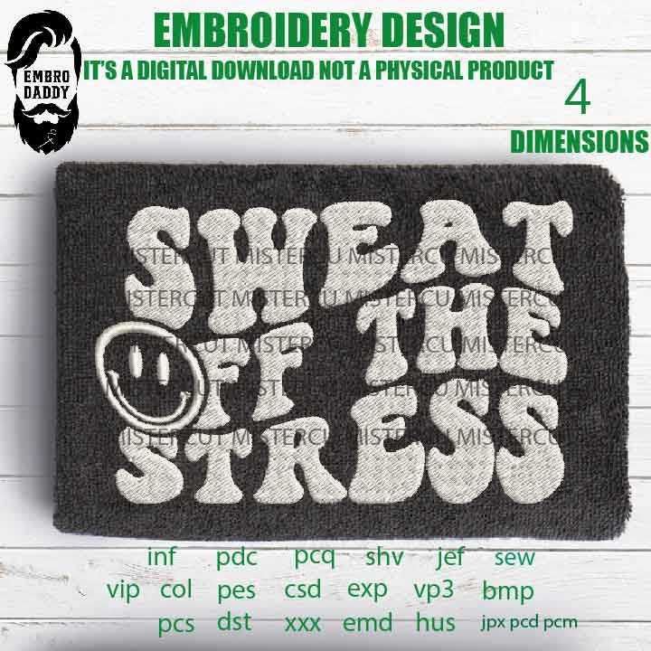 Machine Embroidery, Sweat off the stress embroidery files, weavy saying pes Gift Idea, smily Design PES, xxx, hus & more, embroidery pes