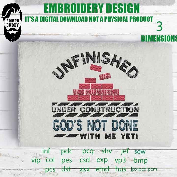 Machine Embroidery, unfinished under construction God's not done with me yet, God embroidery files, gift idea PES, xxx, hus & more