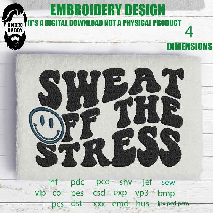 Machine Embroidery, Sweat off the stress embroidery files, weavy saying pes Gift Idea, smily Design PES, xxx, hus & more, embroidery pes