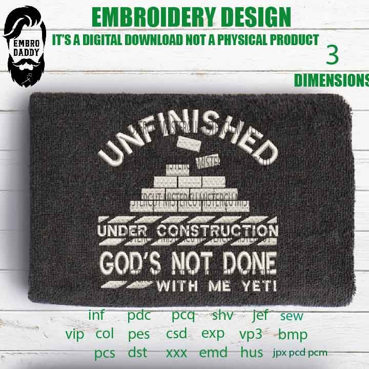 Machine Embroidery, unfinished under construction God's not done with me yet, God embroidery files, gift idea PES, xxx, hus & more