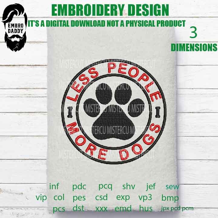 Less people more dogs Embroidery Pattern File in PES, DST, hus & more, digital download, dog Lovers Gifts Idea,