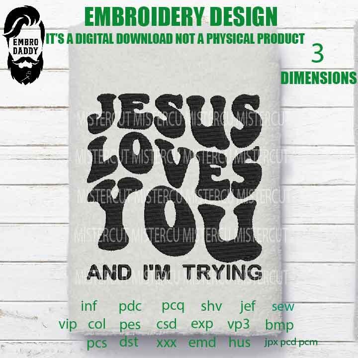 Embroidery files, Jesus loves you and I'm traying Machine Embroidery Design, 3 sizes, Embroidery Pattern, Embroidery File PES, xxx, & more