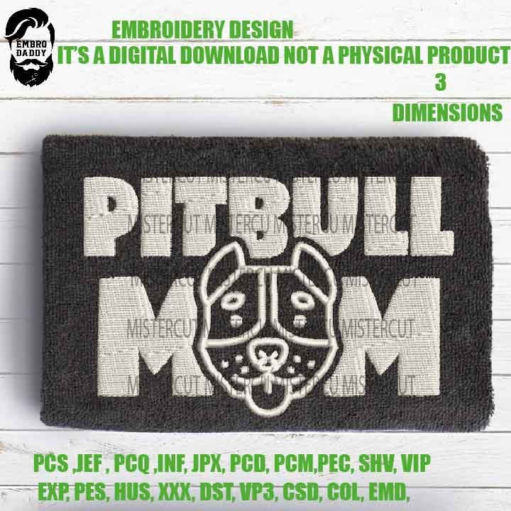 Embroidery files, Pitbull Mom Machine Embroidery Design, 3 sizes, Embroidery Pattern, Embroidery File PES, xxx, & more