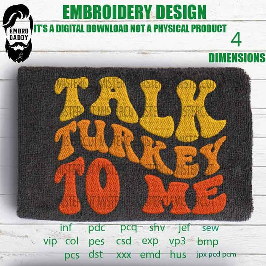 Embroidery files, Talk Turkey To Me Machine Embroidery Design, 4 sizes, Embroidery Pattern, Embroidery File PES, xxx, & more