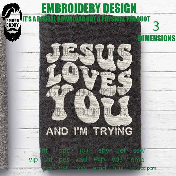 Embroidery files, Jesus loves you and I'm traying Machine Embroidery Design, 3 sizes, Embroidery Pattern, Embroidery File PES, xxx, & more