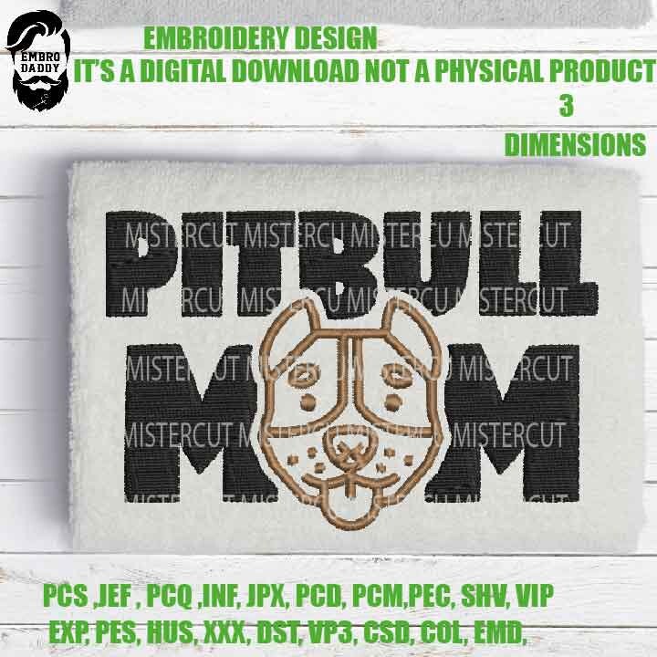 Embroidery files, Pitbull Mom Machine Embroidery Design, 3 sizes, Embroidery Pattern, Embroidery File PES, xxx, & more